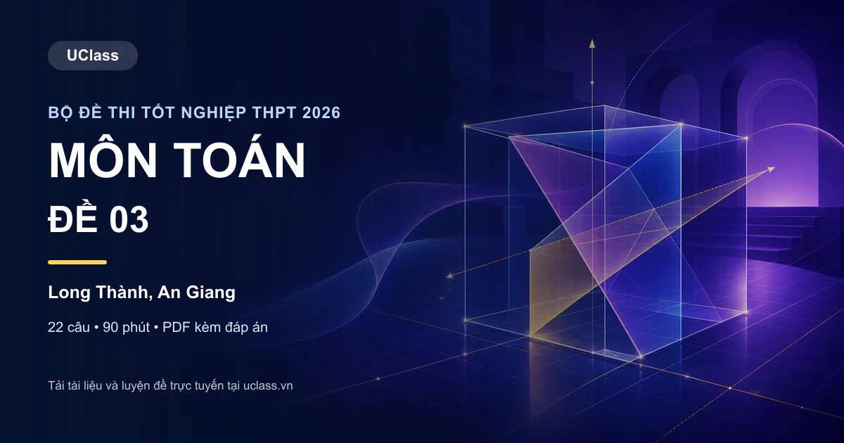 Đề thi thử tốt nghiệp THPT 2026 môn Toán Trường Long Thành đề 03