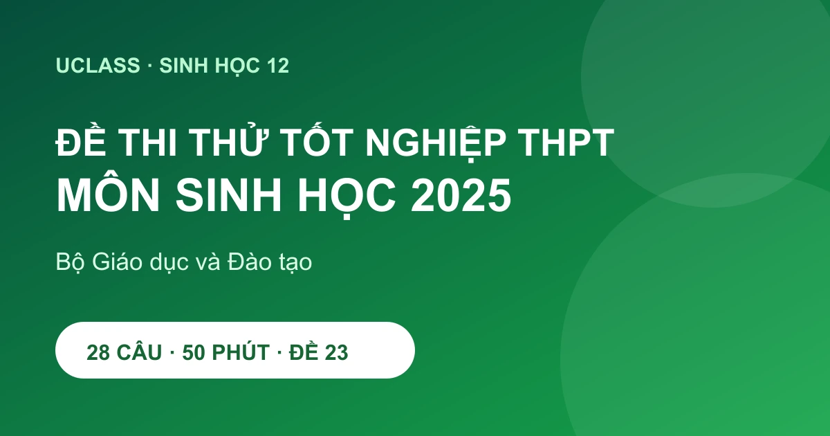 Đề thi thử tốt nghiệp THPT Sinh học 2025 của Bộ Giáo dục và Đào tạo